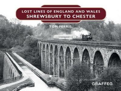 Lost Lines of England and Wales. Shrewsbury To Chester