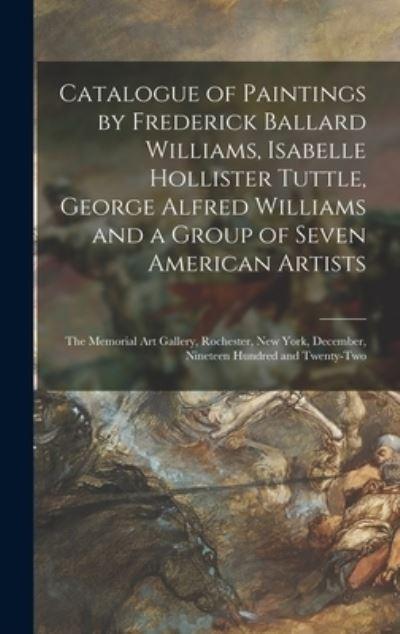 Catalogue of Paintings By Frederick Ballard Williams, Isabelle Hollister Tuttle, George Alfred Williams and a Group of Seven American Artists