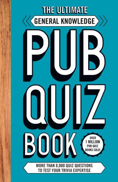 The Ultimate General Knowledge Pub Quiz Book