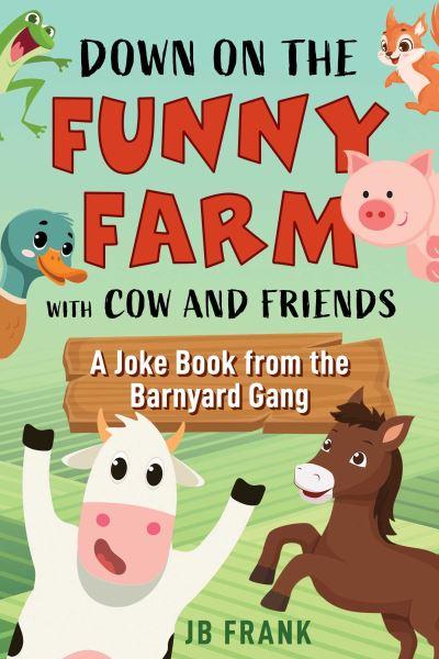 Down on the Funny Farm With Cow and Friends