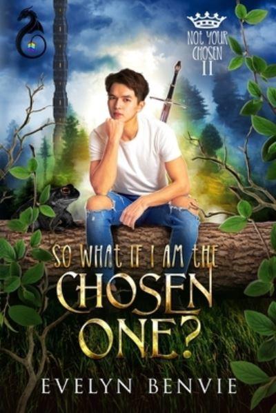 So What If I Am The Chosen One?