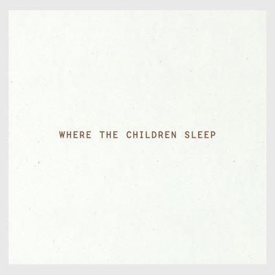 Where the Children Sleep