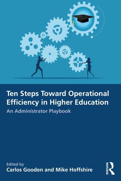 Ten Steps Toward Greater Operational Efficiency in Higher Education