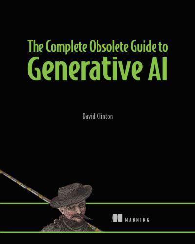The Complete Obsolete Guide To Generative AI