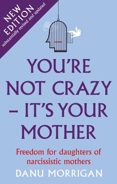 You're Not Crazy, It's Your Mother