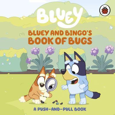 Bluey and Bingo's Book of Bugs