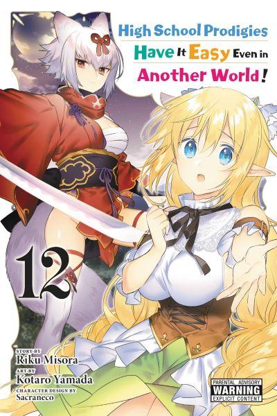 High School Prodigies Have it Easy Even in Another World!. Vol. 12
