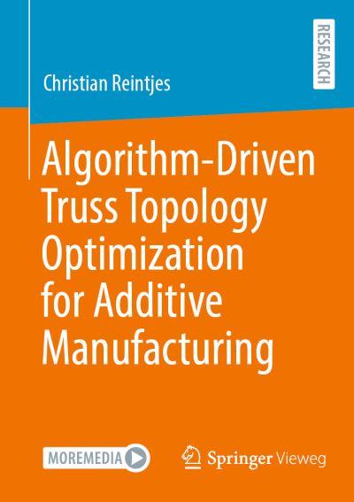 Algorithm-Driven Truss Topology Optimization For Additive Manufacturing