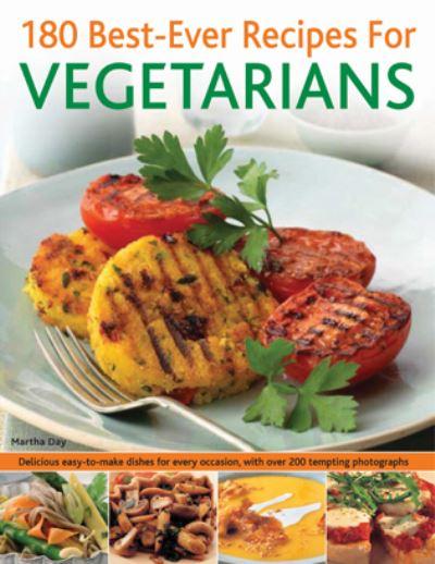 180 Best-Ever Recipes For Vegetarians