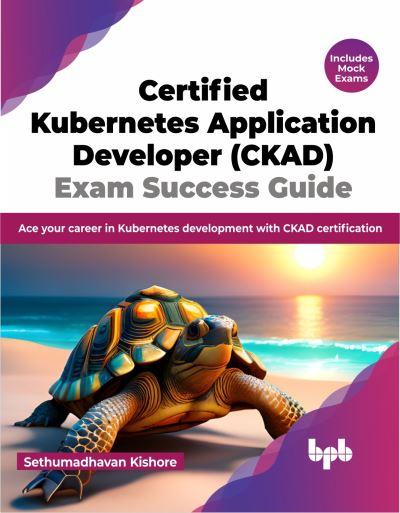 Certified Kubernetes Application Developer (CKAD) Exam Succe