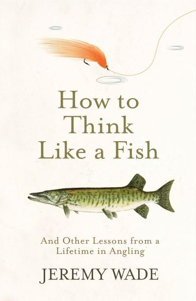 How To Think Like a Fish
