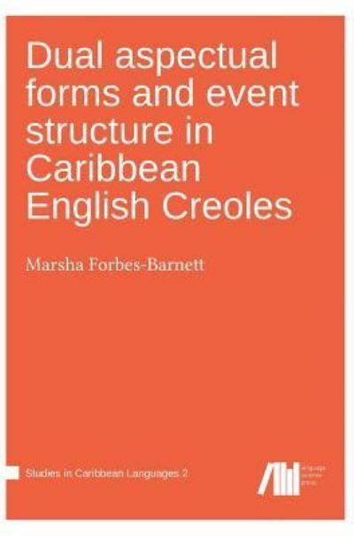 Dual Aspectual Forms and Event Structure in Caribbean English Creoles