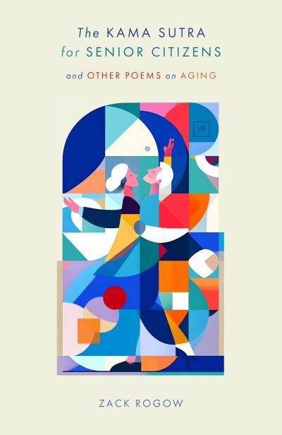 The Kama Sutra For Senior Citizens and Other Poems on Aging