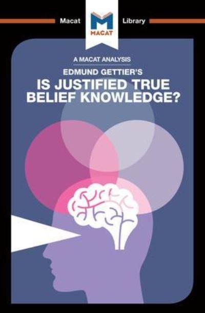 An Analysis of Edmund Gettier's Is Justified True Belief Knowledge?