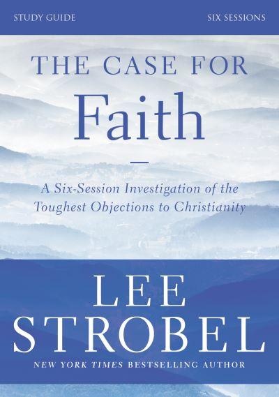 The Case For Faith Bible Study Guide Revised Edition