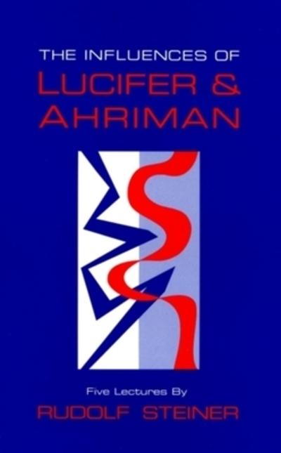 The Influences of Lucifer and Ahriman