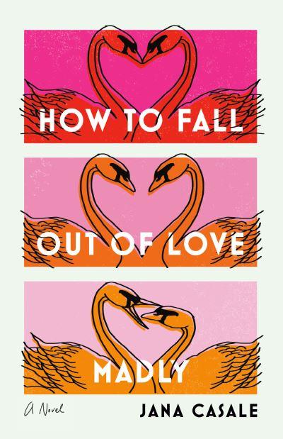 How To Fall Out of Love Madly