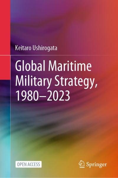 Global Maritime Military Strategy, 1980-2023