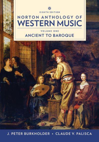 Norton Anthology of Western Music. Vol. 1 Ancient To Baroque