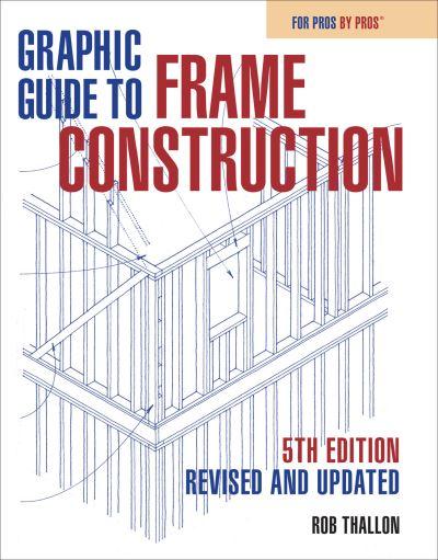 Graphic Guide To Frame Construction 5th Edition