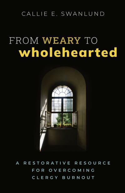 From Weary To Wholehearted
