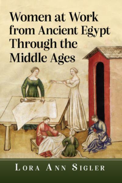 Women At Work From Ancient Egypt Through the Middle Ages