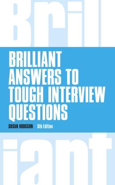 Brilliant Answers To Tough Interview Questions