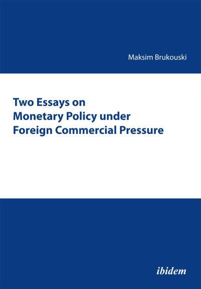 Two Essays on Monetary Policy Under Foreign Commercial Pressure