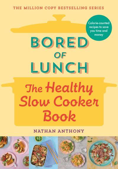 Bored of Lunch. The Healthy Slowcooker Book
