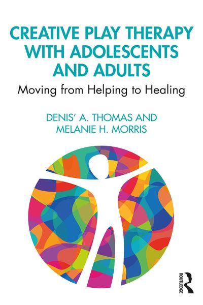 Creative Play Therapy With Adolescents and Adults