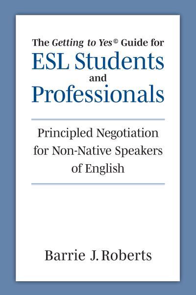 The "Getting To Yes" Guide For ESL Students and Professionals