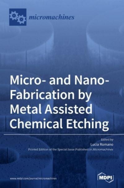 Micro- and Nano-Fabrication By Metal Assisted Chemical Etching