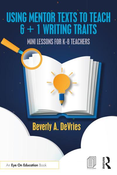 Using Mentor Texts To Teach 6 + 1 Writing Traits