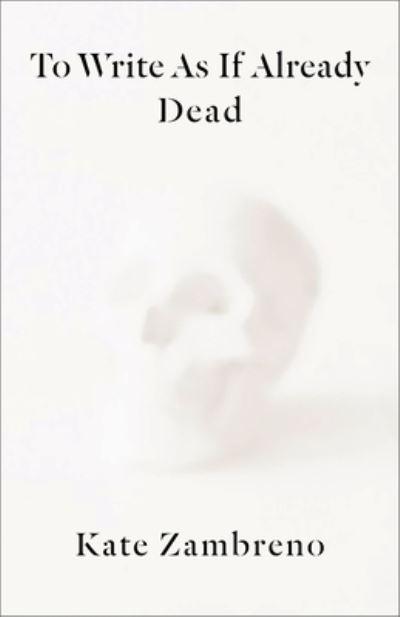 To Write As If Already Dead