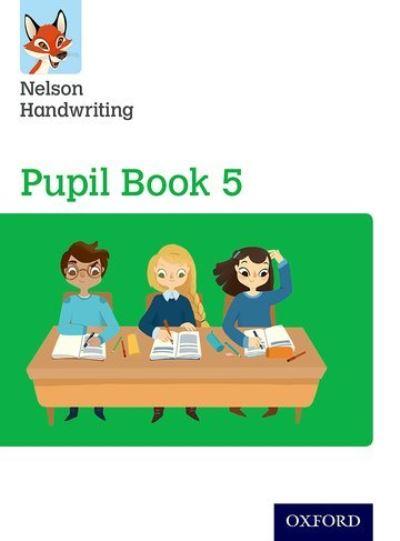 Nelson Handwriting. Year 5/Primary 6 Pupil Book 5