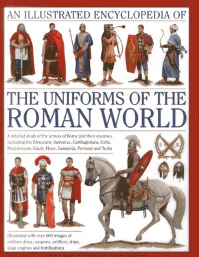 An Illustrated Encyclopedia of the Uniforms of the Roman Wor