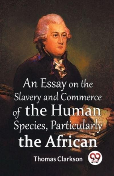 An Essay On The Slavery And Commerce Of The Human Species, P