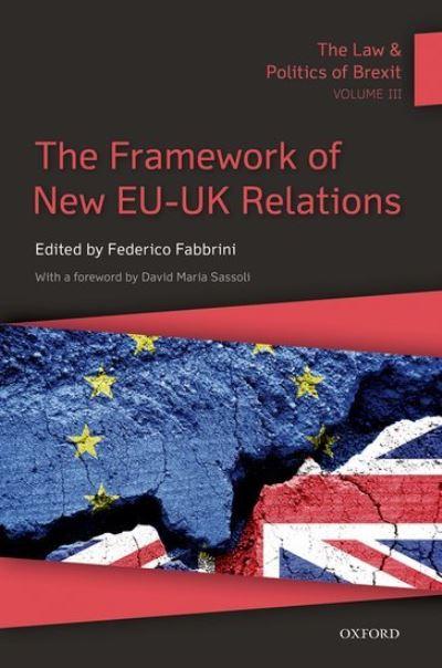The Law and Politics of Brexit. Volume III The Framework of