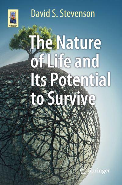 The Nature of Life and Its Potential To Survive