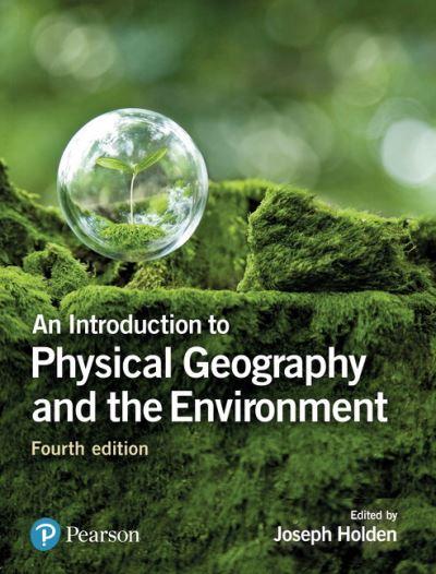 An Introduction To Physical Geography and the Environment