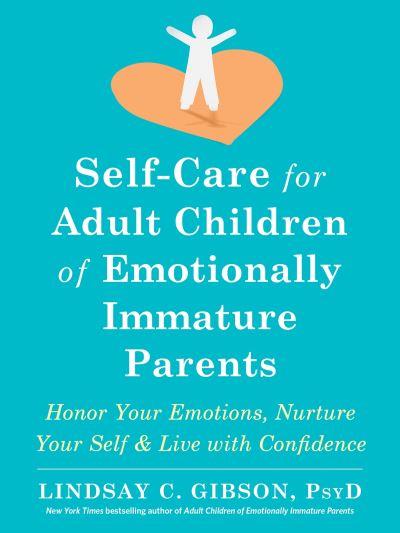 Self-Care For Adult Children of Emotionally Immature Parents