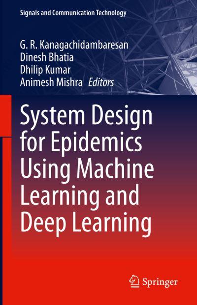 System Design For Epidemics Using Machine Learning and Deep Learning