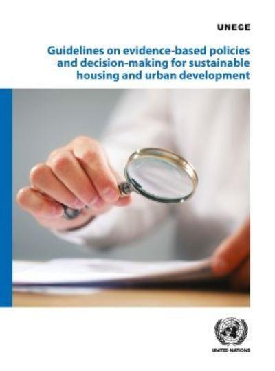 Guidelines on Evidence-Based Policies and Decision-Making For Sustainable Housing and Urban Development