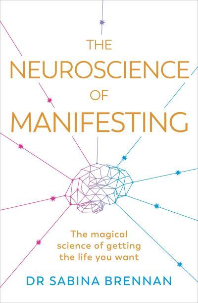 The Neuroscience of Manifesting