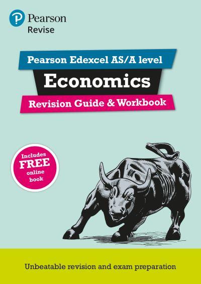 Revise Edexcel AS/A Level Economics. Revision Guide &#38; Workbook