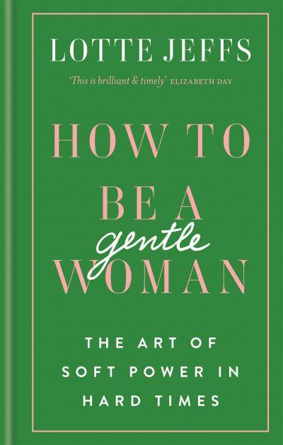 How To Be a Gentle Woman