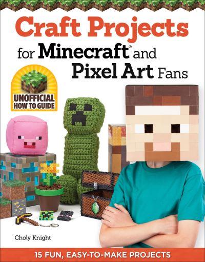 Craft Projects For Minecraft and Pixel Art Fans