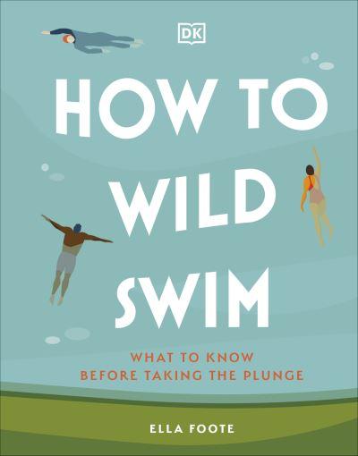 How To Wild Swim