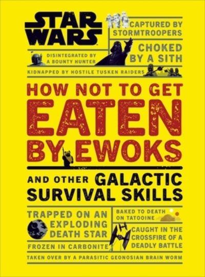 How Not To Get Eaten By Ewoks and Other Galactic Survival Sk