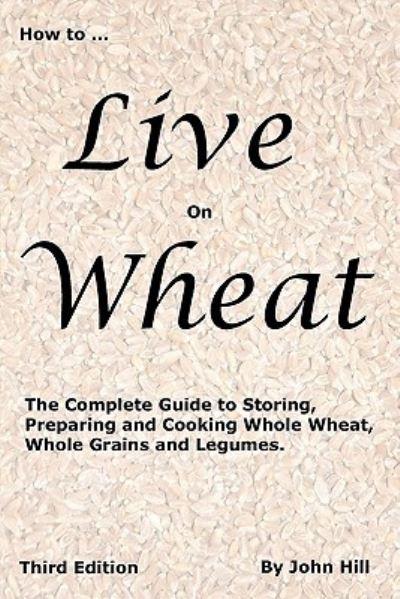 HOW To LIVE on WHEAT